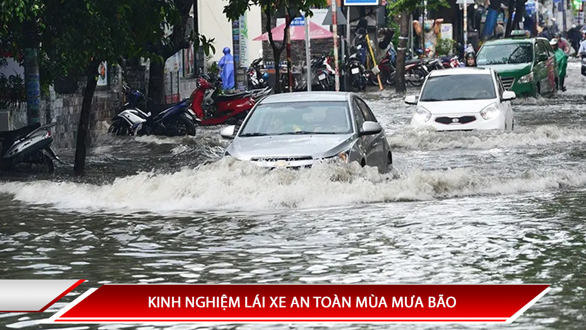 KINH NGHIỆM LÁI XE AN TOÀN MÙA MƯA BÃO